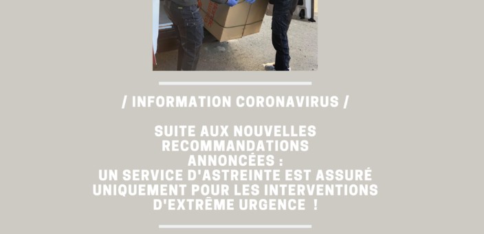 Suite à l’annonce de confinement stricte, nous vous informons qu’un service d’astreinte pour les extrêmes urgences est assuré